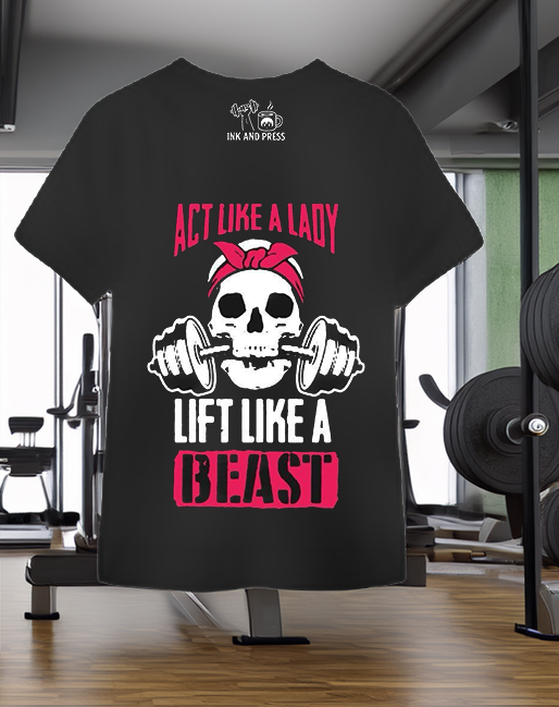 Polera Act Like a Lady, Lift Like a Beast – Ink and Press